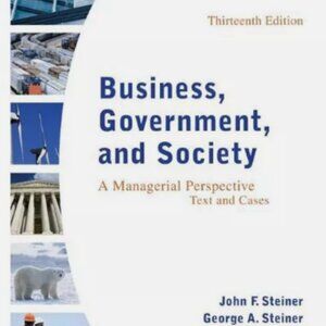 Business, Government, and Society: a Managerial Perspective by George A. Steiner